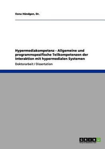 Cover image for Hypermediakompetenz - Allgemeine Und Programmspezifische Teilkompetenzen Der Interaktion Mit Hypermedialen Systemen