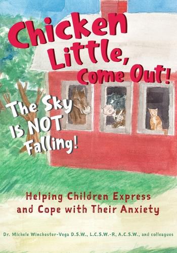 Cover image for Chicken Little, Come Out! The Sky Is Not Falling!: Helping Children Express and Cope with Their Anxiety (Learn to Read, Mental Health for Kids)