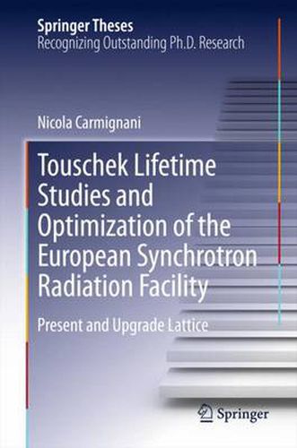 Cover image for Touschek Lifetime Studies and Optimization of the European Synchrotron Radiation Facility: Present and Upgrade Lattice