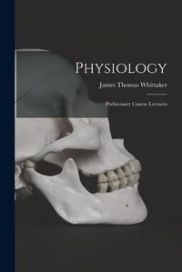 Cover image for Physiology: Preliminary Course Lectures