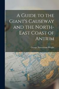 Cover image for A Guide to the Giant's Causeway and the North-East Coast of Antrim