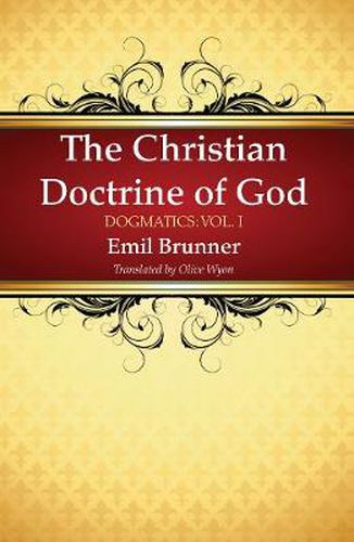 Cover image for The Christian Doctrine of God: Dogmatics: Vol. I