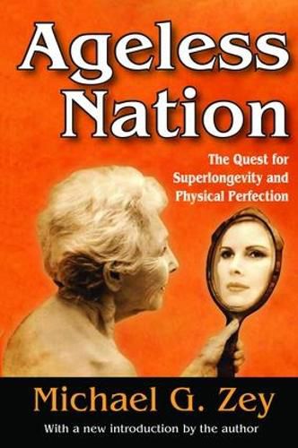 Cover image for Ageless Nation: The Quest for Superlongevity and Physical Perfection