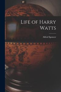 Cover image for Life of Harry Watts