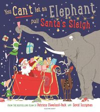 Cover image for You Can't Let an Elephant Pull Santa's Sleigh