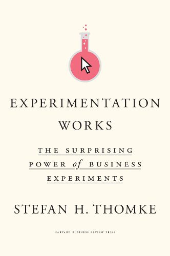 Cover image for Experimentation Works: The Surprising Power of Business Experiments