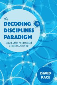 Cover image for The Decoding the Disciplines Paradigm: Seven Steps to Increased Student Learning