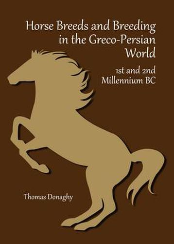 Cover image for Horse Breeds and Breeding in the Greco-Persian World: 1st and 2nd Millennium BC