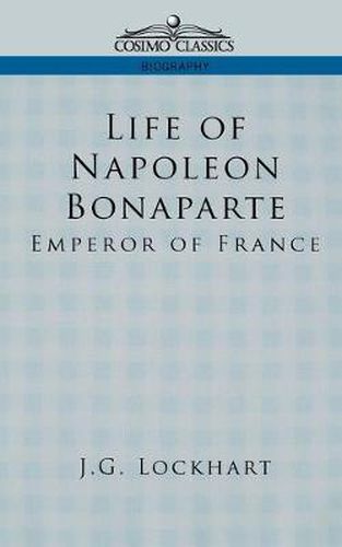 Life of Napoleon Bonaparte: Emperor of France