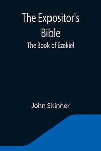 Cover image for The Expositor's Bible: The Book of Ezekiel