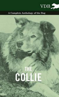 Cover image for The Collie - A Complete Anthology of the Dog -