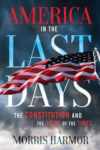 Cover image for America in the Last Days: The Constitution and the Signs of the Times