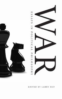 Cover image for War: Essays in Political Philosophy