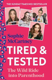 Cover image for Tired and Tested: The Wild Ride into Parenthood