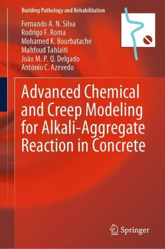 Cover image for Advanced Chemical and Creep Modeling for Alkali-Aggregate Reaction in Concrete