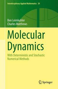 Cover image for Molecular Dynamics: With Deterministic and Stochastic Numerical Methods