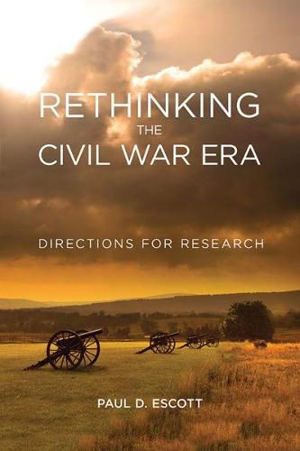 Rethinking the Civil War Era: Directions for Research