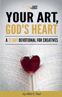 Cover image for Your Art, God's Heart: A 21 Day Devotional for Creatives