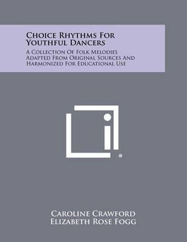 Cover image for Choice Rhythms for Youthful Dancers: A Collection of Folk Melodies Adapted from Original Sources and Harmonized for Educational Use