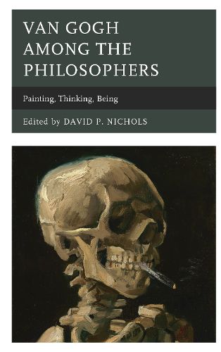 Cover image for Van Gogh among the Philosophers: Painting, Thinking, Being