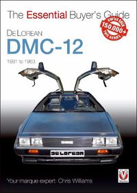 Cover image for DeLorean DMC-12 1981 to 1983: The Essential Buyer's Guide