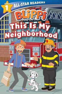 Cover image for Blippi: This Is My Neighborhood: All-Star Reader Level 1