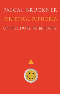 Cover image for Perpetual Euphoria: On the Duty to Be Happy