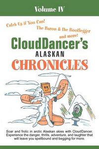 Cover image for Clouddancer's Alaskan Chronicles Volume IV