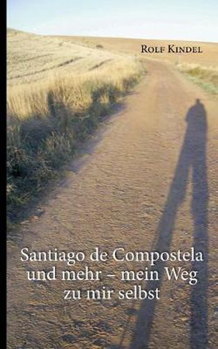 Cover image for Santiago de Compostella und mehr: mein Weg zu mir selbst