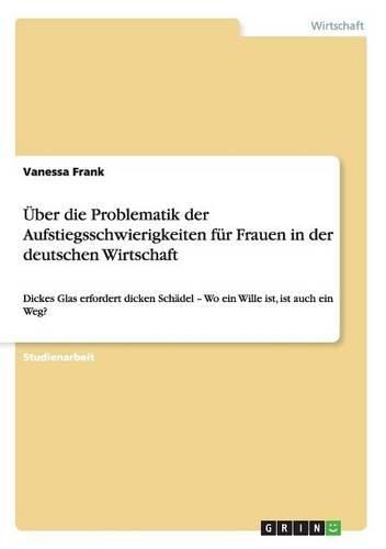 Cover image for Uber Die Problematik Der Aufstiegsschwierigkeiten Fur Frauen in Der Deutschen Wirtschaft