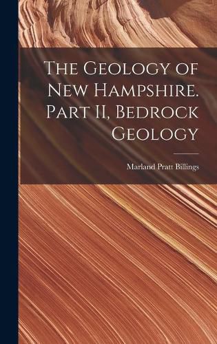 Cover image for The Geology of New Hampshire. Part II, Bedrock Geology