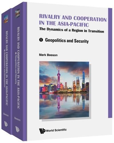 Cover image for Rivalry And Cooperation In The Asia-pacific: The Dynamics Of A Region In Transition (In 2 Volumes)