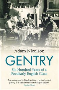 Cover image for Gentry: Six Hundred Years of a Peculiarly English Class