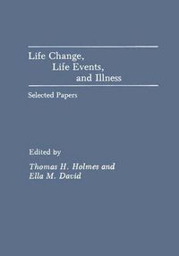 Cover image for Life Change, Life Events, and Illness: Selected Papers