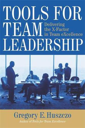 Cover image for Tools for Team Leadership: Delivering the X-Factor in Team Excellence