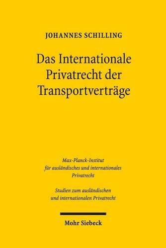 Cover image for Das Internationale Privatrecht der Transportvertrage: Die Bestimmung des Befoerderungsvertragsstatuts im Spannungsfeld von Art. 5 Rom I-VO und materiellem Einheitstransportrecht