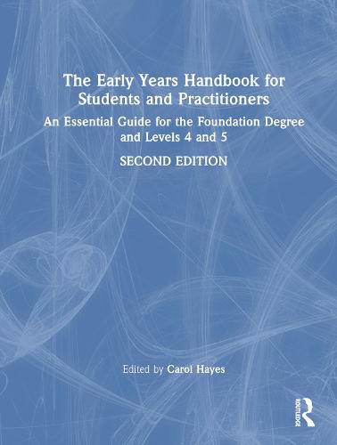 The Early Years Handbook for Students and Practitioners: An essential guide for the foundation degree and levels 4 and 5