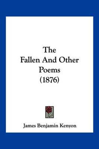 The Fallen and Other Poems (1876)