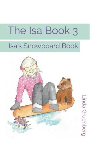 Cover image for The Isa Book 3: Isa's Snowboard Book