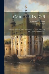 Cover image for Carlisle In 1745