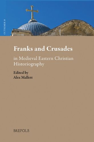 Cover image for Franks and Crusades in Medieval Eastern Christian Historiography