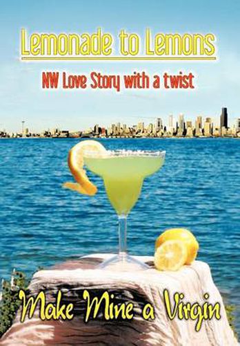 Cover image for Lemonade to Lemons: NW Love Story with a Twist