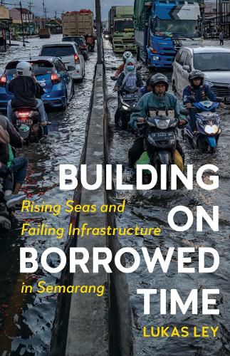 Cover image for Building on Borrowed Time: Rising Seas and Failing Infrastructure in Semarang