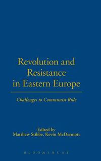 Cover image for Revolution and Resistance in Eastern Europe: Challenges to Communist Rule