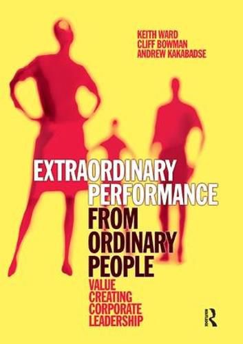 Cover image for Extraordinary Performance from Ordinary People: Value Creating Corporate Leadership