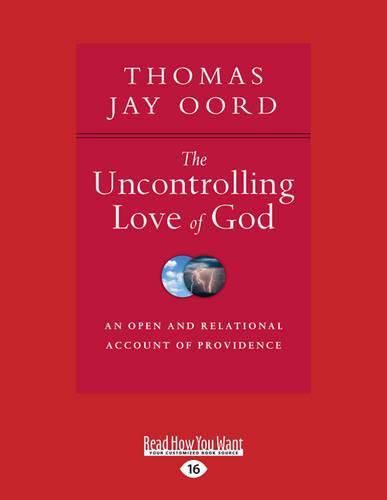 The Uncontrolling Love of God: An Open and Relational Account of Providence