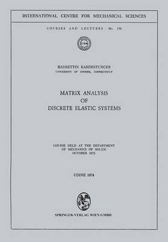 Cover image for Matrix Analysis of Discrete Elastic Systems: Course held at the Department of Mechanics of Solids, October 1972