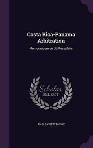 Costa Rica-Panama Arbitration: Memorandum on Uti Possidetis