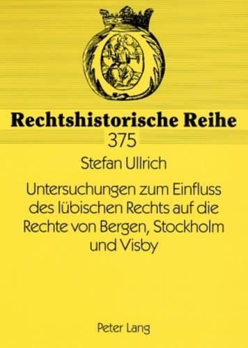 Cover image for Untersuchungen Zum Einfluss Des Luebischen Rechts Auf Die Rechte Von Bergen, Stockholm Und Visby