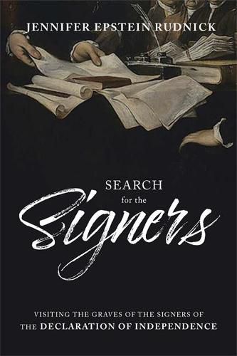 Cover image for Search for Signers: Visiting the Graves of the Signers of the Declaration of Independence